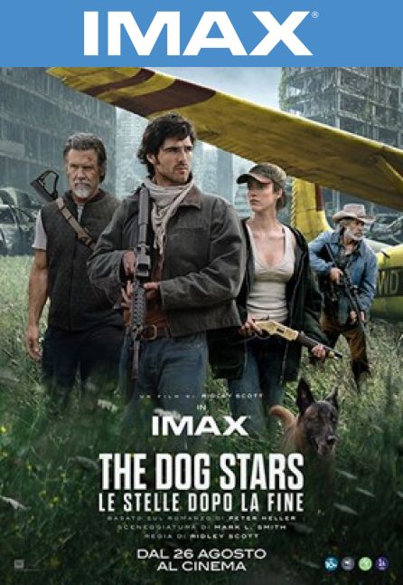 THE DOG STARS - LE STELLE DOPO LA FINE | IMAX